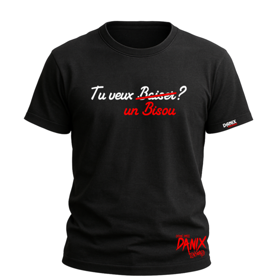 Tshirt Tu veux B̶a̶i̶s̶e̶r̶  un Bisou ? [DANIX CENSORED]